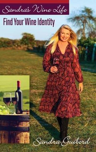Sandra’s Wine Life: Find Your Wine Identity
