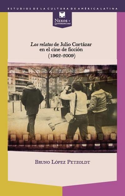 Los relatos de Julio Cortázar en el cine de ficción (1962-2009)