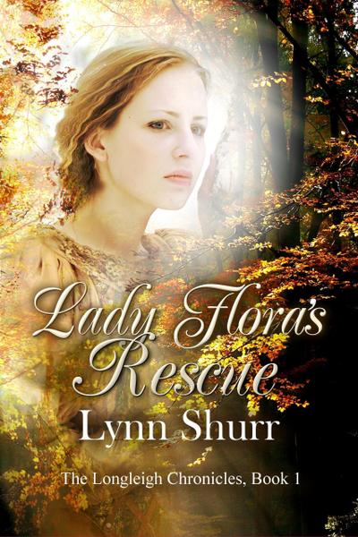 Lady Flora’s Rescue (The Longleigh Chronicles, #1)