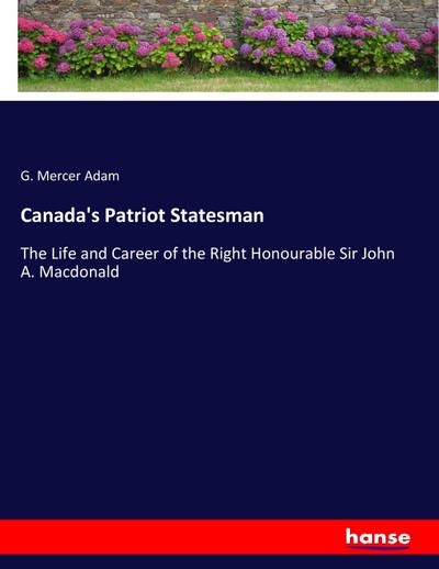 Canada’s Patriot Statesman