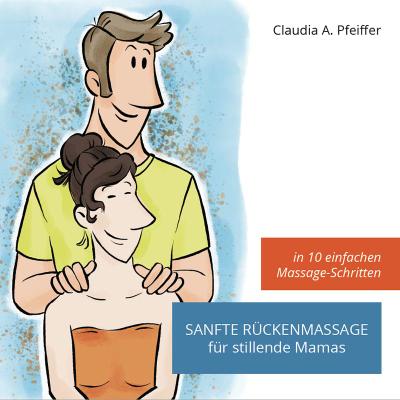Sanfte Rückenmassage für stillende Mamas 