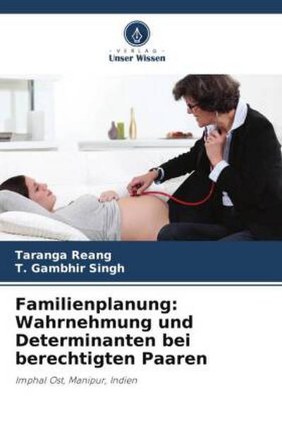 Familienplanung: Wahrnehmung und Determinanten bei berechtigten Paaren