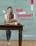 Süß UND gesund?! Birgit backt’s