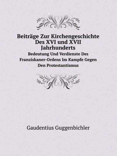 Beitrã¤ge Zur Kirchengeschichte Des XVI