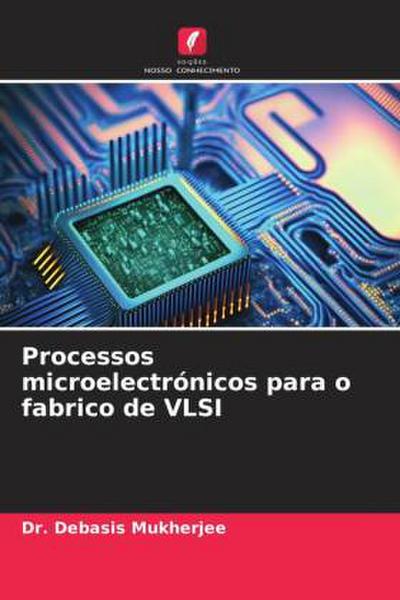 Processos microelectrónicos para o fabrico de VLSI