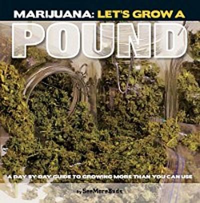 Marijuana: Let’s Grow a Pound