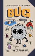 The Mysterious Life & Times of Bug