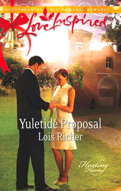 Yuletide Proposal (Mills & Boon Love Inspired) (Healing Hearts, Book 2)