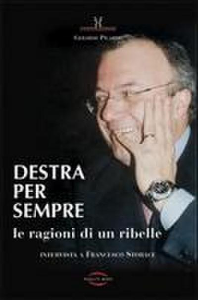 Destra per sempre. Le ragioni di un ribelle. Intervista a Francesco Storace