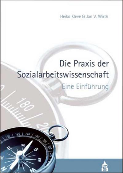 Die Praxis der Sozialarbeitswissenschaft: Eine Einführung