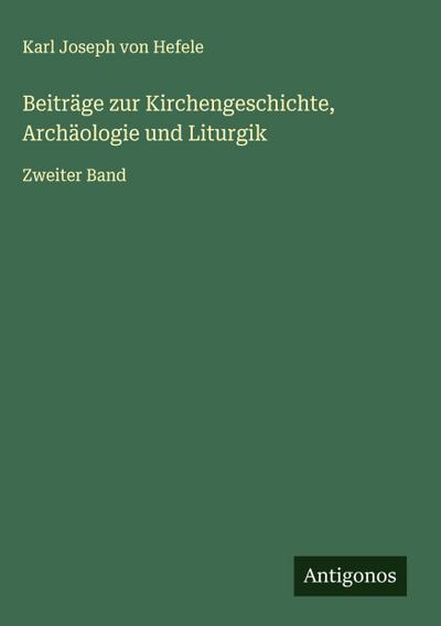 Beiträge zur Kirchengeschichte, Archäologie und Liturgik