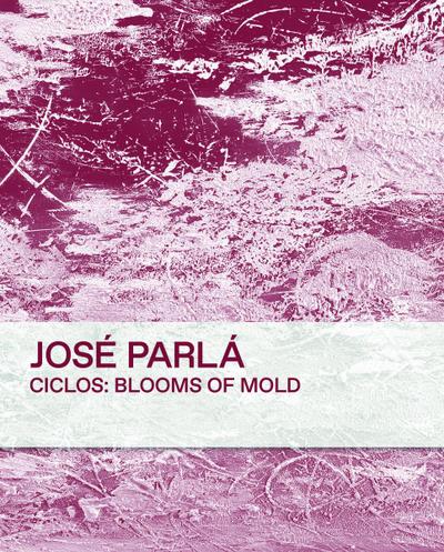 Jos&#65533; Parl&#65533; Ciclos Blooms of Mold