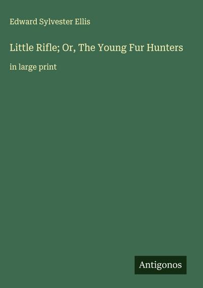 Little Rifle; Or, The Young Fur Hunters
