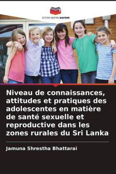 Niveau de connaissances, attitudes et pratiques des adolescentes en matière de santé sexuelle et reproductive dans les zones rurales du Sri Lanka