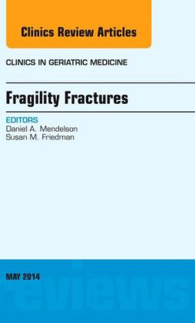 Fragility Fractures, an Issue of Clinics in Geriatric Medicine