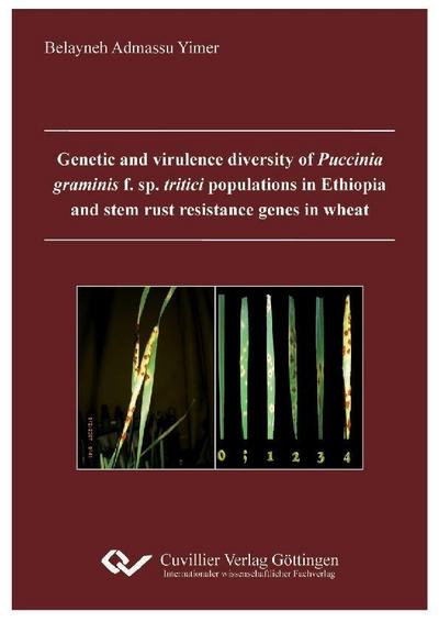 Genetic and virulence diversity of Puccinia graminis f. sp. Tritici populations in Ethiopia and stem rust resistance genes in wheat
