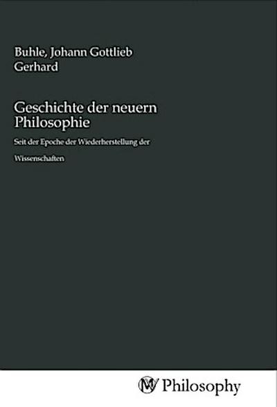 Geschichte der neuern Philosophie