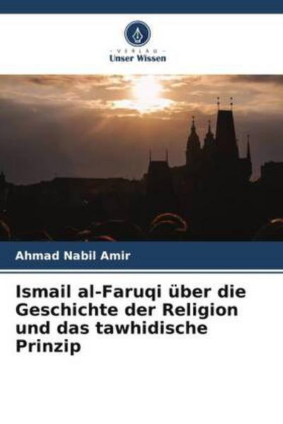 Ismail al-Faruqi über die Geschichte der Religion und das tawhidische Prinzip