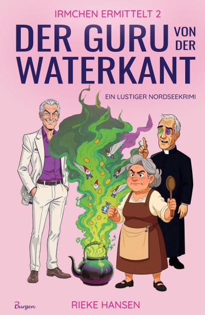 Irmchen ermittelt 2: Der Guru von der Waterkant - Ein lustiger Nordseekrimi
