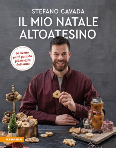 Il mio Natale altoatesino. 60 ricette per il periodo più magico dell’anno