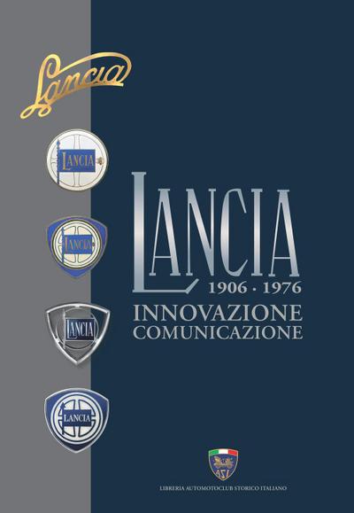 Lancia. Innovazione, comunicazione. 1906-1976