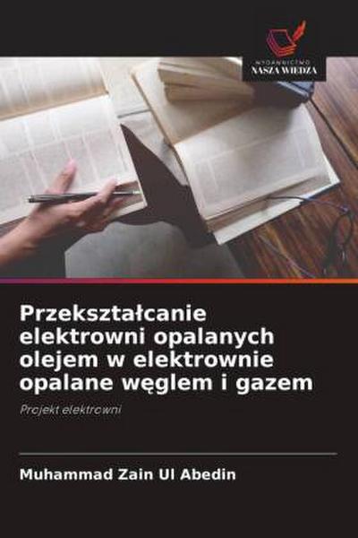 Przekszta¿canie elektrowni opalanych olejem w elektrownie opalane w¿glem i gazem