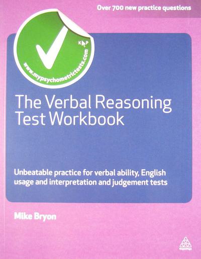 The Verbal Reasoning Test Workbook: Unbeatable Practice for Verbal Ability English Usage and Interpretation and Judgement Tests (Testing Series) - Mike Bryon