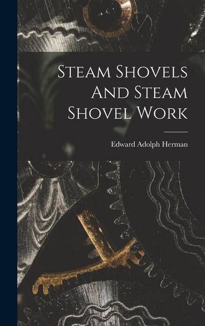 Steam Shovels And Steam Shovel Work