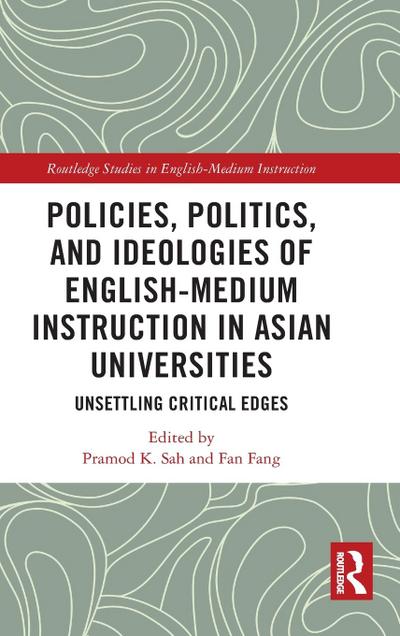 Policies, Politics, and Ideologies of English-Medium Instruction in Asian Universities