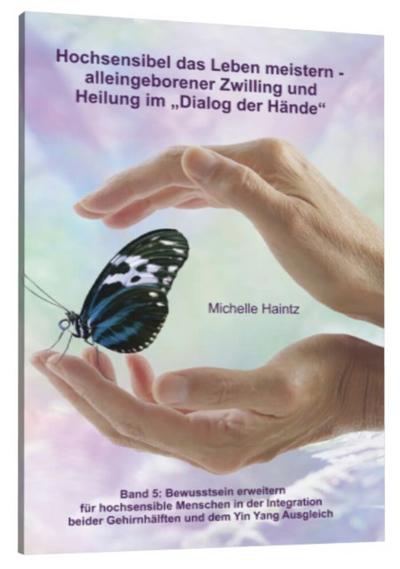 Hochsensibel das Leben meistern - alleingeborener Zwilling und Heilung im Dialog der Hände