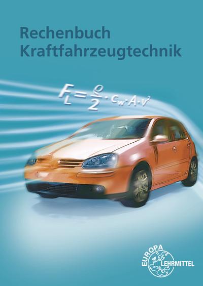 Rechenbuch Kraftfahrzeugtechnik: Lehr- und Übungsbuch