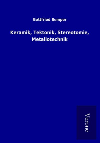 Keramik, Tektonik, Stereotomie, Metallotechnik
