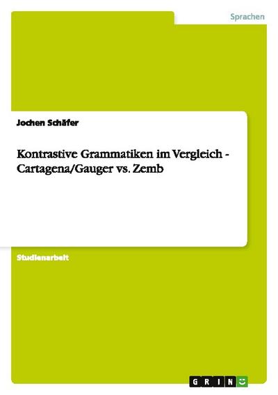 Kontrastive Grammatiken im Vergleich - Cartagena/Gauger vs.Zemb