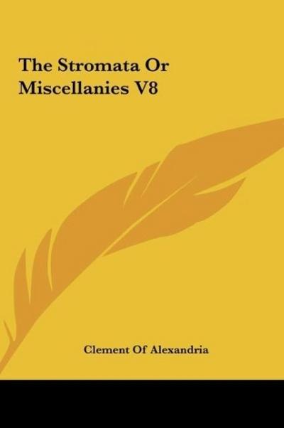 The Stromata Or Miscellanies V8