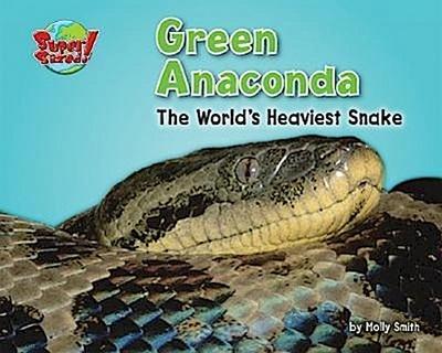 Green Anaconda: The World’s Heaviest Snake