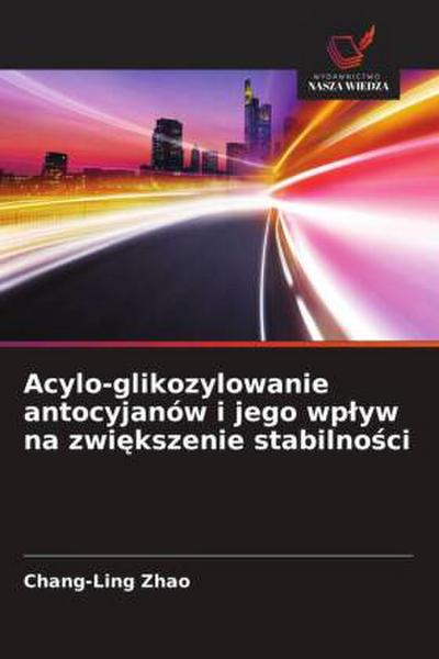 Acylo-glikozylowanie antocyjanów i jego wp¿yw na zwi¿kszenie stabilno¿ci