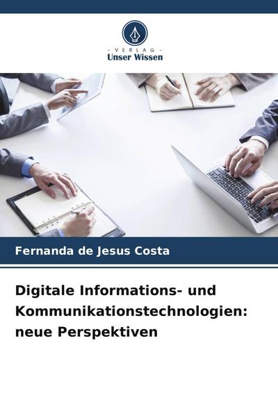 Digitale Informations- und Kommunikationstechnologien: neue Perspektiven
