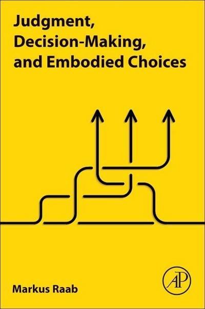 Judgment, Decision-Making, and Embodied Choices