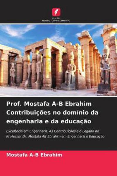 Prof. Mostafa A-B Ebrahim Contribuições no domínio da engenharia e da educação