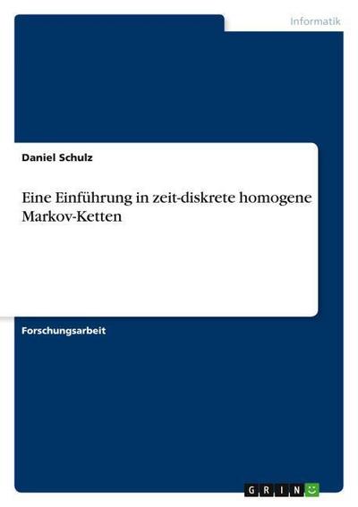 Eine Einführung in zeit-diskrete homogene Markov-Ketten