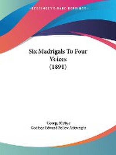 Six Madrigals To Four Voices (1891)