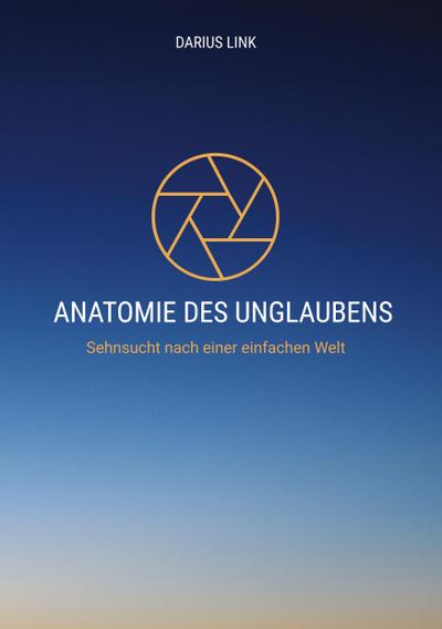 ANATOMIE DES UNGLAUBENS
