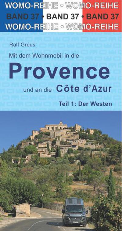Mit dem Wohnmobil in die Provence und an die Côte d’ Azur. Teil 1: Der Westen