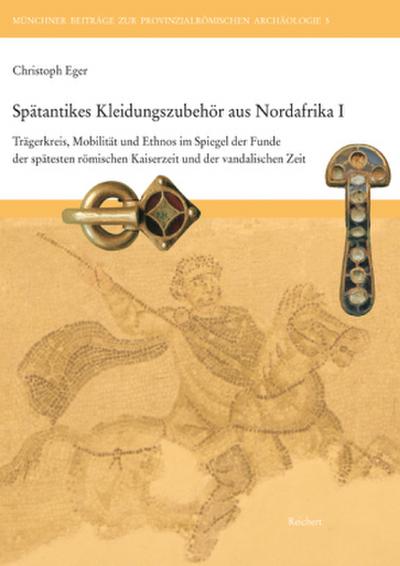 Spätantikes Kleidungszubehör aus Nordafrika. Bd.1