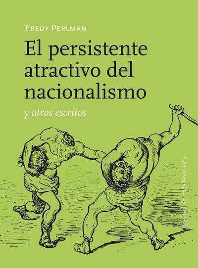 El persistente atractivo del nacionalismo y otros escritos