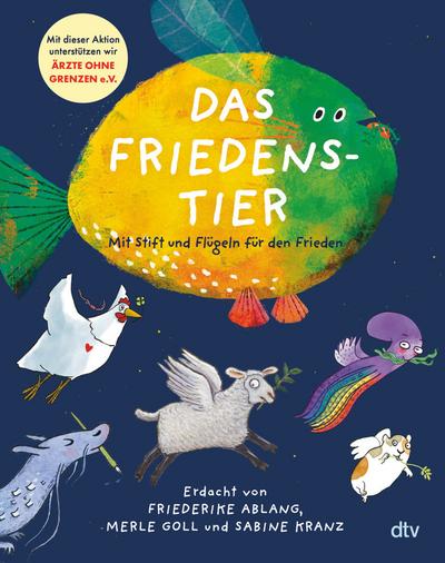 Das Friedenstier – Mit Stift und Flügeln für den Frieden: „Ein Buch über die Vielfalt des Friedens“ (Heribert Prantl) – Benefizprojekt zu Gunsten von Ärzte ohne Grenzen