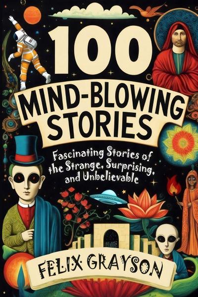 100 Mind-Blowing Stories