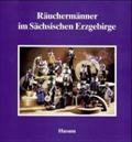 Schriftenreihe Erzgebirgische Volkskunst, Band 11: Räuchermänner im Sächsischen Erzgebirge
