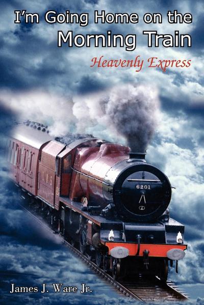 I’m Going Home on the Morning Train