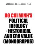 Ho Chi Minh’s Political Ideology - Historical and Era Value (Monographs)
